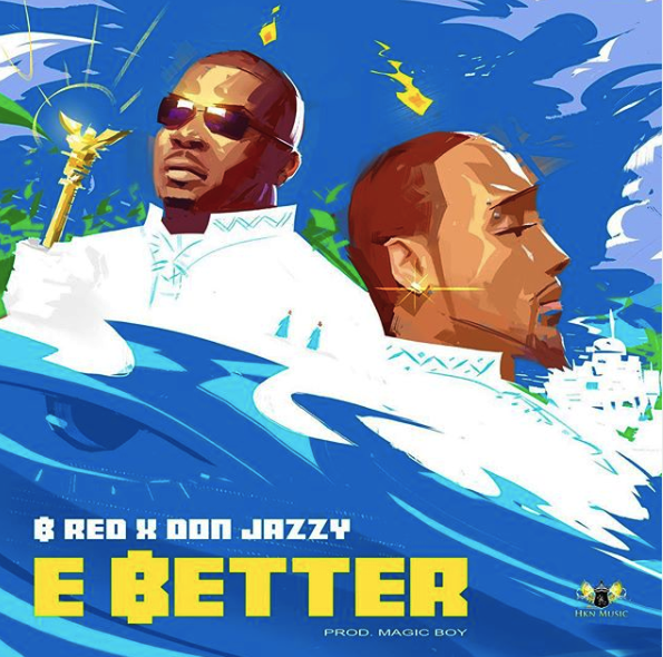 mp3 B Red ft. Don Jazzy? – ?E Better Song Download