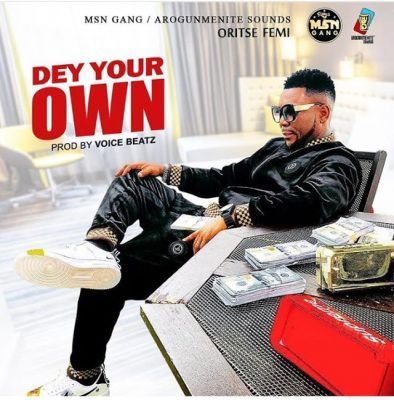 mp3 Oritse Femi – Dey Your Own Song Download