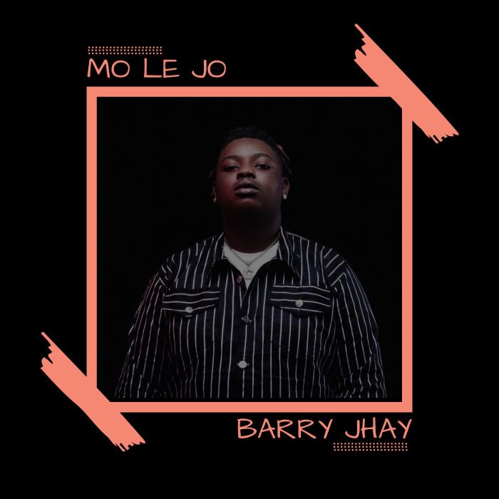mp3 Barry Jhay – Mo Le Jo Song Download