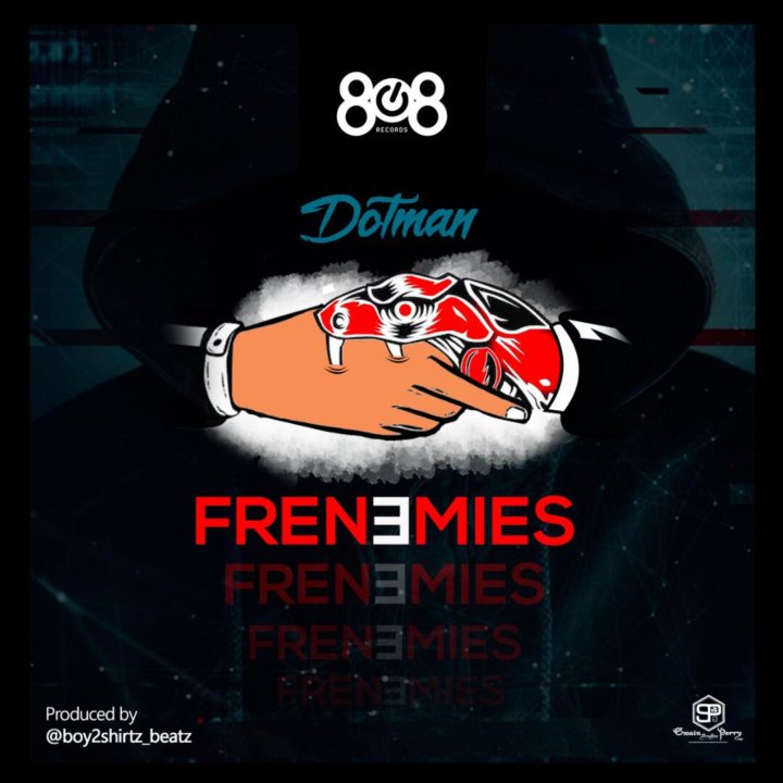 mp3 Dotman – Frenemies  Song Download
