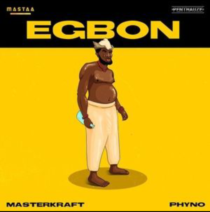 Mp3: Phyno Ft. Masterkraft – Egbon