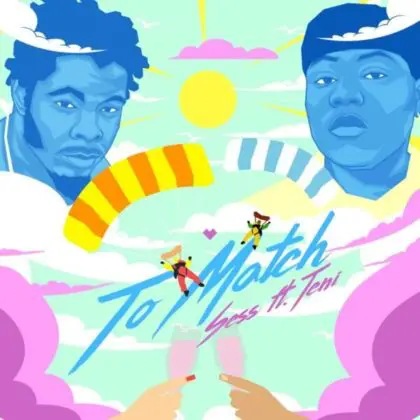 Download music mp3: Sess ft. Teni – To Match 1