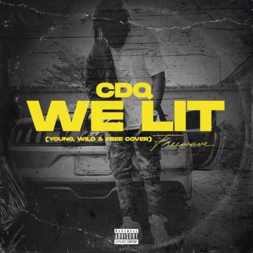 Download music mp3: CDQ – We Lit ( Young, Wild & Free) Awa fe fagbo 1