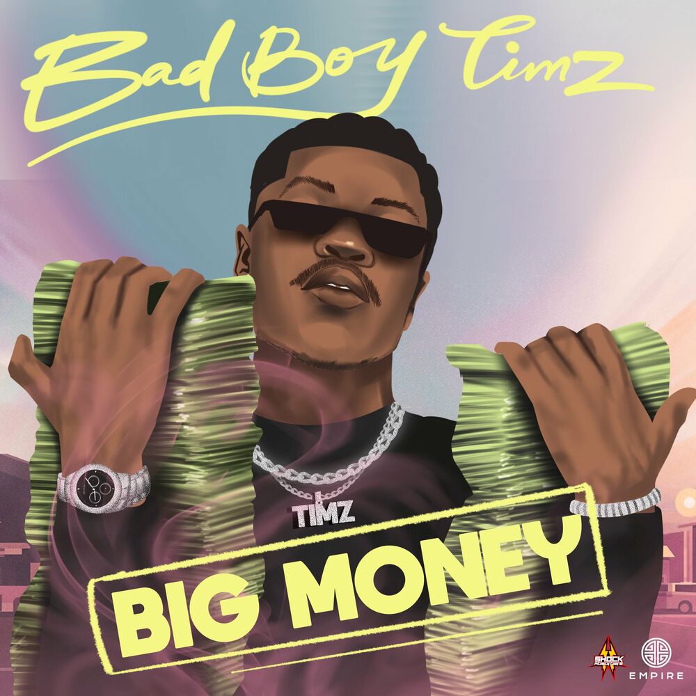 Bad Boy Timz – Big Money Ft. Yung Fela