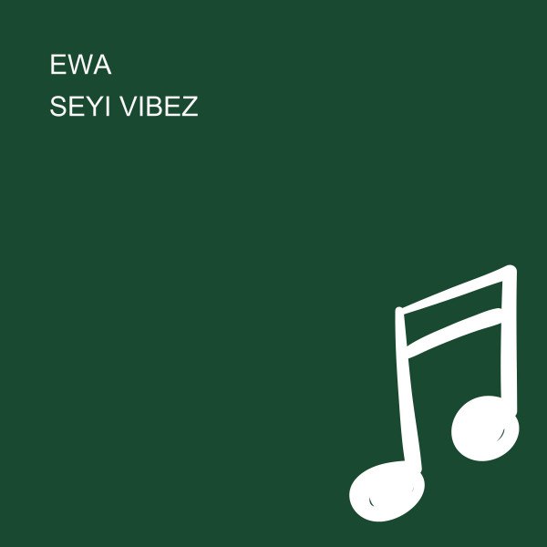 Seyi Vibez – EWA Ft Zinoleesky