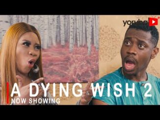 DOWNLOAD: A Dying
Wish Part 1 and 2 – Yoruba
Movies 2022